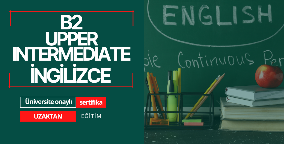 İNGİLİZCE B2 - UPPER INTERMEDIATE